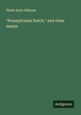 "Pennsylvania Dutch," and other essays