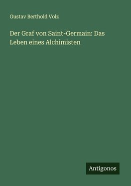 Der Graf von Saint-Germain: Das Leben eines Alchimisten