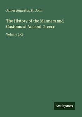 The History of the Manners and Customs of Ancient Greece