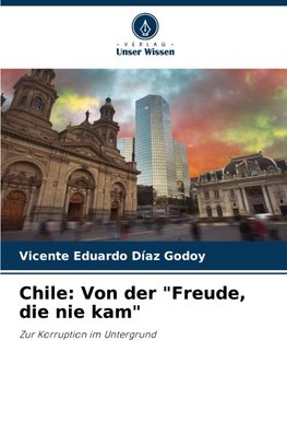 Chile: Von der "Freude, die nie kam"