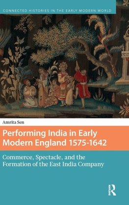 Performing India in Early Modern England 1575-1642