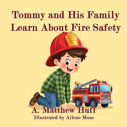 Tommy and His Family Learn About Fire Safety
