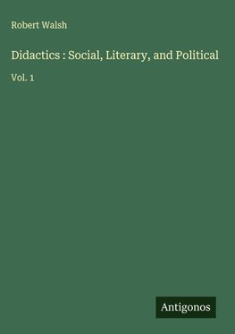Didactics : Social, Literary, and Political