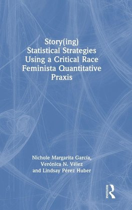 Story(ing) Statistical Strategies Using a Critical Race Feminista Quantitative Praxis