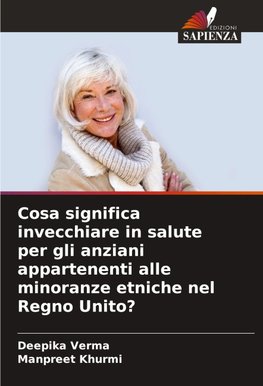 Cosa significa invecchiare in salute per gli anziani appartenenti alle minoranze etniche nel Regno Unito?