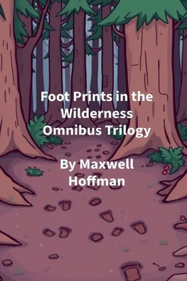 Foot Prints in the Wilderness Omnibus Trilogy