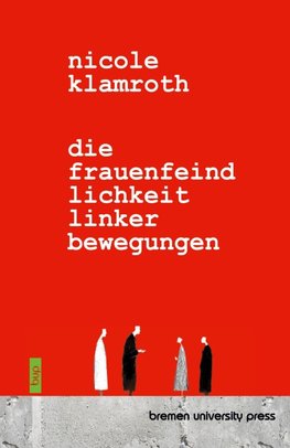 Die Frauenfeindlichkeit linker Bewegungen