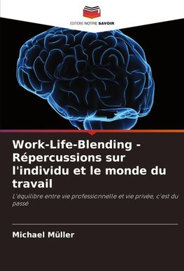 Work-Life-Blending - Répercussions sur l'individu et le monde du travail