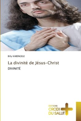 La divinité de Jésus-Christ