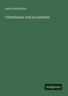 Volkstheater und Localbühne