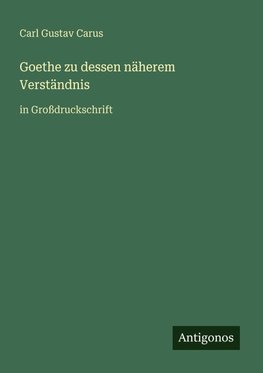 Goethe zu dessen näherem Verständnis