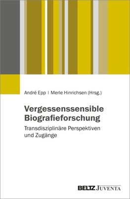 Vergessenssensible Biografieforschung