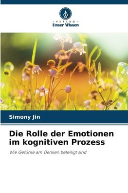 Die Rolle der Emotionen im kognitiven Prozess