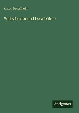 Volkstheater und Localbühne