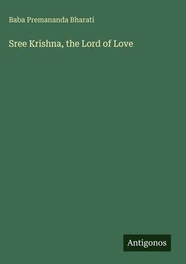 Sree Krishna, the Lord of Love