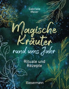Magische Kräuter rund ums Jahr