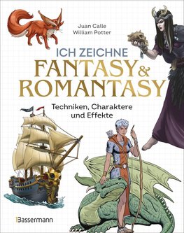 Ich zeichne Fantasy & Romantasy - Techniken, Charaktere und Effekte
