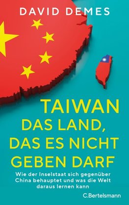 Taiwan: Das Land, das es nicht geben darf