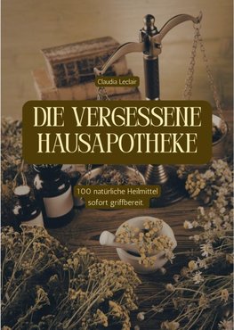 DIE VERGESSENE HAUSAPOTHEKE
