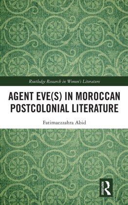 Agent Eve(s) in Moroccan Postcolonial Literature