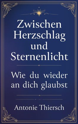 Zwischen Herzschlag und Sternenlicht