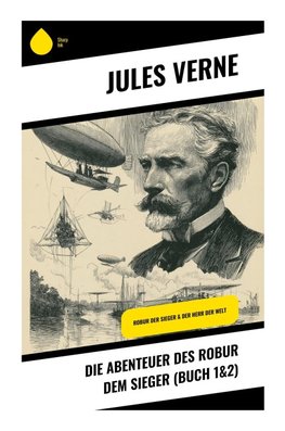 Die Abenteuer des Robur dem Sieger (Buch 1&2)
