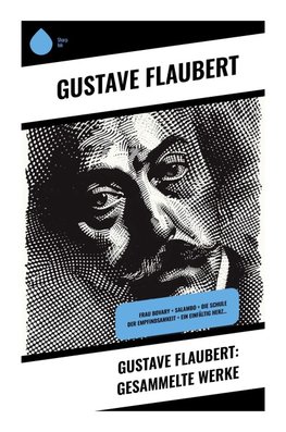 Gustave Flaubert: Gesammelte Werke