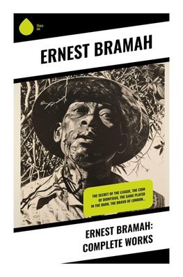 Ernest Bramah: Complete Works