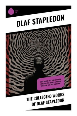 The Collected Works of Olaf Stapledon