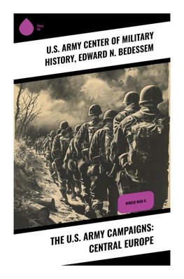 The U.S. Army Campaigns: Central Europe