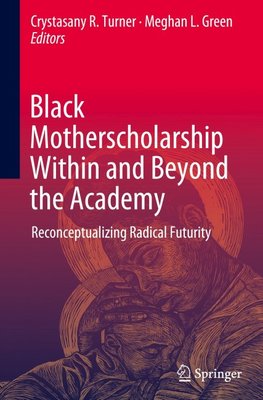Black Motherscholarship Within and Beyond the Academy