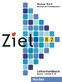 Ziel B2/2. Niveau B2/2.  Lektion 9 - 16 Lehrerhandbuch