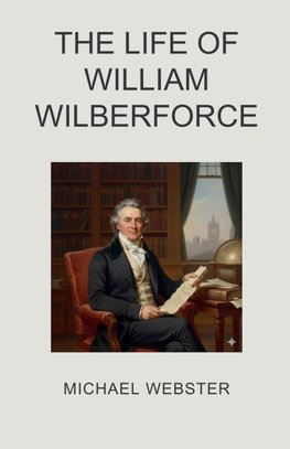 The Life of William Wilberforce