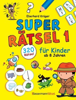 Superrätsel 1 für Kinder ab 8 Jahren - mit 320 Rätseln!