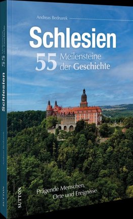 Schlesien. 55 Meilensteine der Geschichte