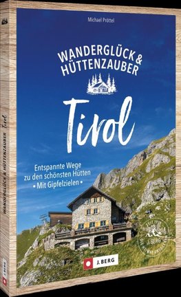 Wanderglück & Hüttenzauber Tirol