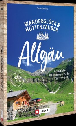 Wanderglück & Hüttenzauber Allgäu