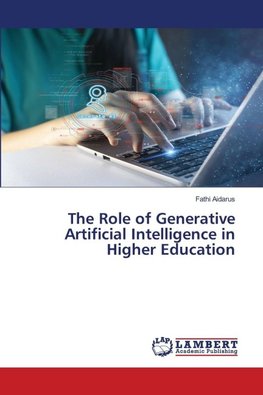 The Role of Generative Artificial Intelligence in Higher Education