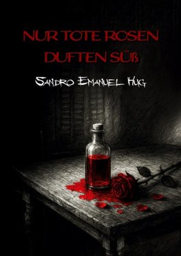 Nur tote Rosen duften süß
