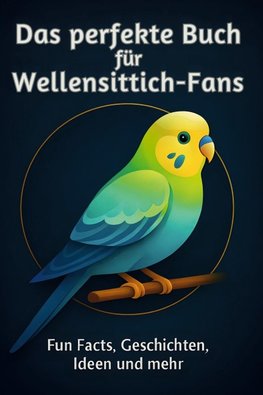 Das perfekte Buch für Wellensittich-Fans
