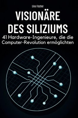 Visionäre des Siliziums