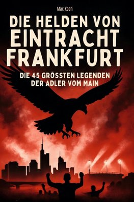 Die Helden von Eintracht Frankfurt