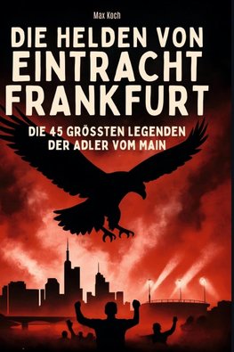 Die Helden von Eintracht Frankfurt