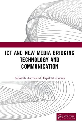 ICT and New Media Bridging Technology and Communication