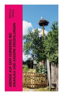 Abende auf dem Vorwerke bei Dikanjka und andere Erzählungen