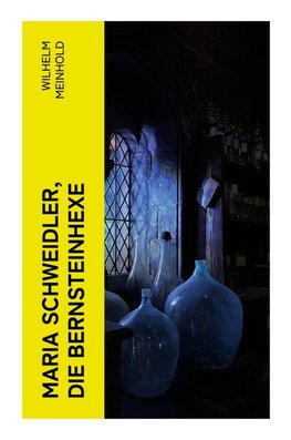 Maria Schweidler, die Bernsteinhexe