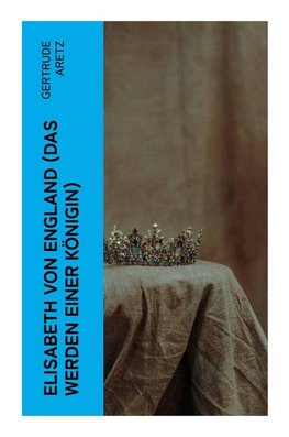 Elisabeth von England (Das Werden einer Königin)
