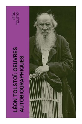 Léon Tolstoï: Oeuvres autobiographiques