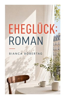 Eheglück: Roman
