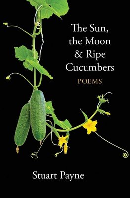 The Sun, the Moon & Ripe Cucumbers